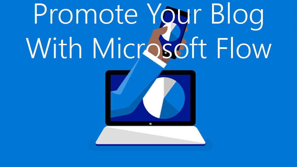 Microsoft Flow Tutorial – How to promote your blog with Flow